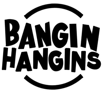 Bangin Hangins